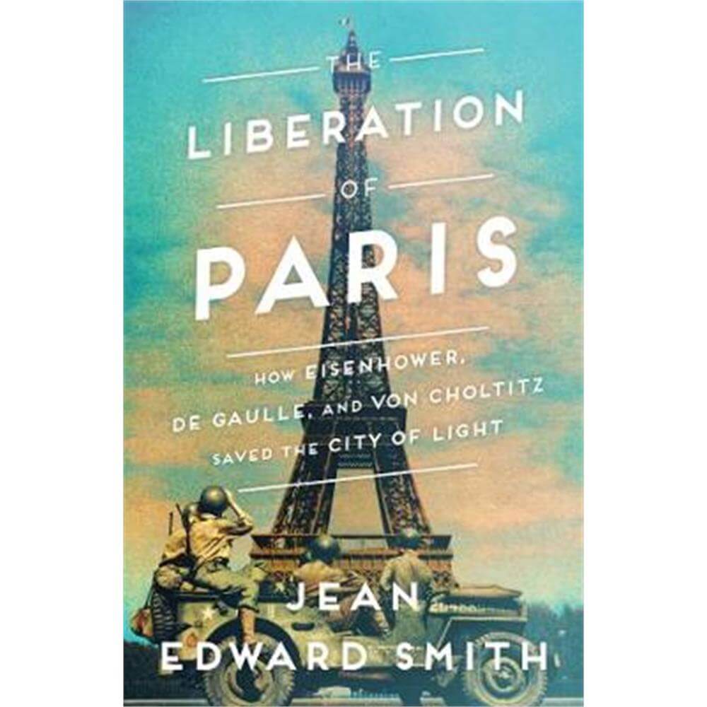 The Liberation of Paris (Hardback) - Jean Edward Smith